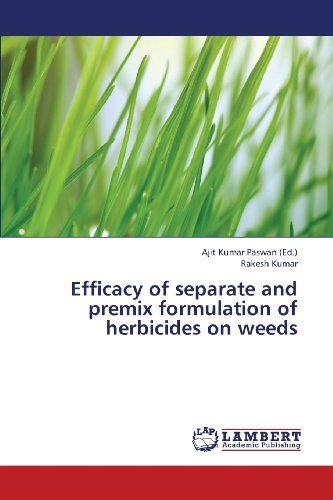 Efficacy of Separate and Premix Formulation of Herbicides on Weeds - Rakesh Kumar - Books - LAP LAMBERT Academic Publishing - 9783659376139 - March 23, 2013