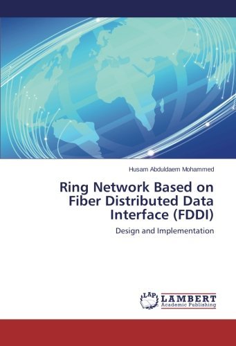 Cover for Husam Abduldaem Mohammed · Ring Network Based on Fiber Distributed Data Interface (Fddi): Design and Implementation (Pocketbok) (2014)