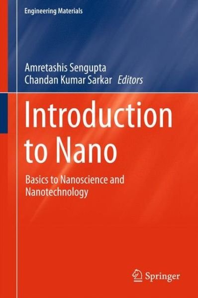 Cover for Amretashis Sengupta · Introduction to Nano: Basics to Nanoscience and Nanotechnology - Engineering Materials (Innbunden bok) [2015 edition] (2015)