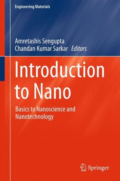 Cover for Amretashis Sengupta · Introduction to Nano: Basics to Nanoscience and Nanotechnology - Engineering Materials (Innbunden bok) [2015 edition] (2015)