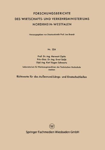 Richtwerte Fur Das Aussenrund-Langs- Und Einstechschleifen - Forschungsberichte Des Wirtschafts- Und Verkehrsministeriums - Herwart Opitz - Bøger - Vs Verlag Fur Sozialwissenschaften - 9783663041139 - 1956