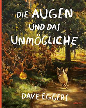 Die Augen und das Unmögliche - Dave Eggers - Libros - Atlantis Kinderbuch - 9783715230139 - 25 de abril de 2024