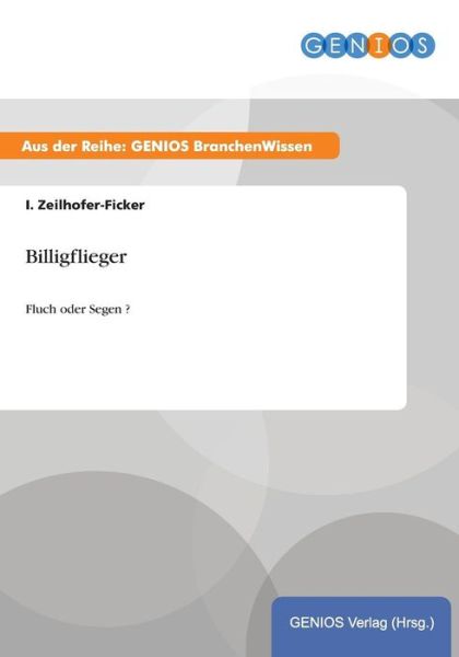 Cover for I Zeilhofer-Ficker · Billigflieger: Fluch oder Segen ? (Pocketbok) (2015)