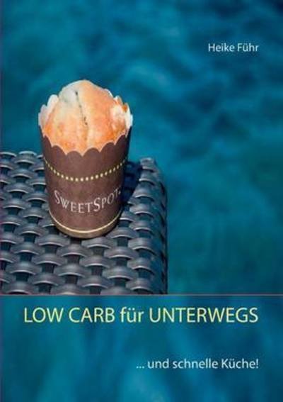 Cover for Führ · LOW CARB für UNTERWEGS (Book) (2016)