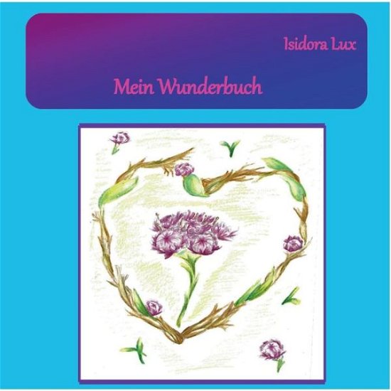 Cover for Isidora Lux · Mein Wunderbuch (Taschenbuch) (2020)