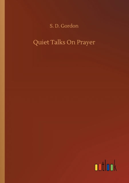 Cover for S D Gordon · Quiet Talks On Prayer (Paperback Book) (2020)