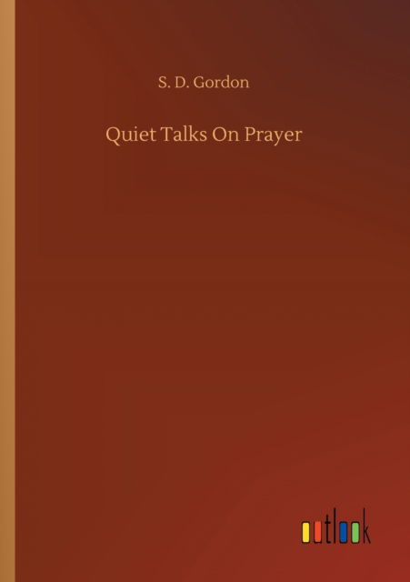 Cover for S D Gordon · Quiet Talks On Prayer (Pocketbok) (2020)