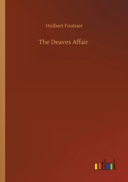 The Deaves Affair - Hulbert Footner - Książki - Outlook Verlag - 9783752323139 - 18 lipca 2020