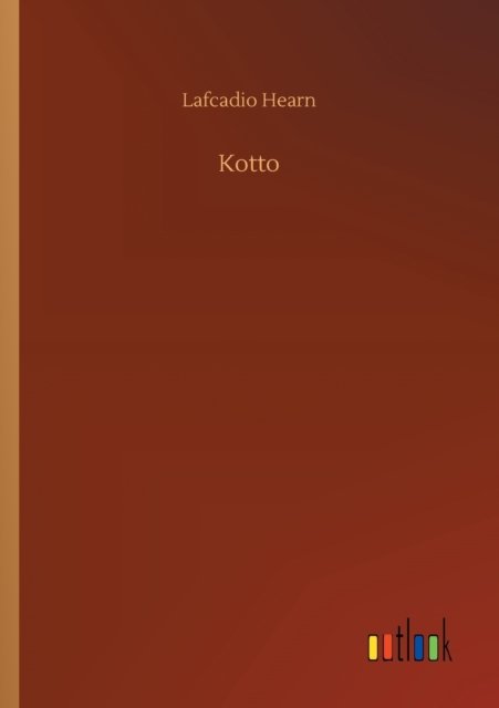 Kotto - Lafcadio Hearn - Books - Outlook Verlag - 9783752352139 - July 27, 2020