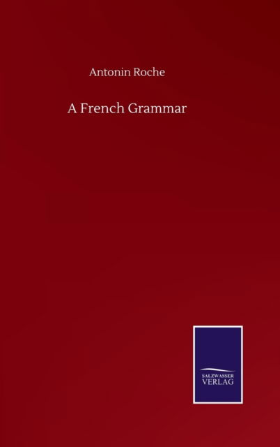 Cover for Antonin Roche · A French Grammar (Hardcover Book) (2020)