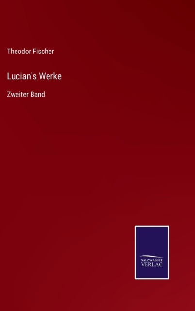 Cover for Theodor Fischer · Lucian's Werke (Hardcover Book) (2021)