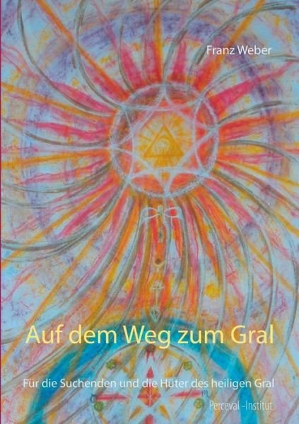 Cover for Weber · Auf dem Weg zum Gral (Book) (2018)