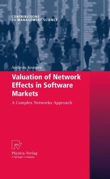 Cover for Andreas Kemper · Valuation of Network Effects in Software Markets: A Complex Networks Approach - Contributions to Management Science (Paperback Book) [2010 edition] (2012)