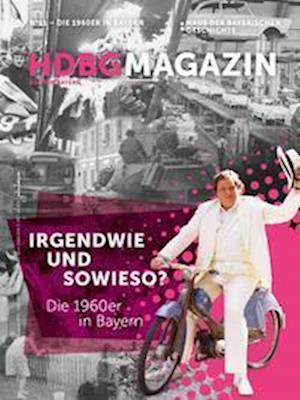 Cover for Haus der Bayerischen Geschichte · Irgendwie und sowieso? (Book) (2023)