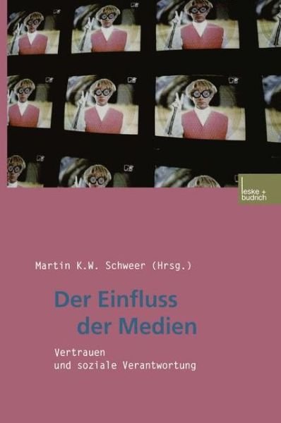 Der Einfluss Der Medien: Vertrauen Und Soziale Verantwortung - Martin K W Schweer - Bøger - Vs Verlag Fur Sozialwissenschaften - 9783810030139 - 31. januar 2001