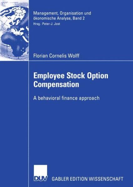 Employee Stock Option Compensation: A Behavioral Finance Approach - Management, Organisation Und Okonomische Analyse - Florian Wolff - Books - Deutscher Universitats-Verlag - 9783824482139 - December 10, 2004
