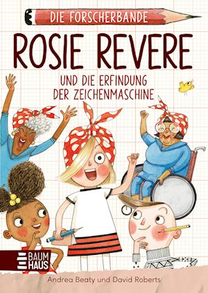 Cover for Andrea Beaty · Die Forscherbande: Rosie Revere und die Erfindung der Zeichenmaschine (Book) (2024)