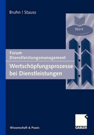 Cover for Manfred Bruhn · Wertschoepfungsprozesse Bei Dienstleistungen: Forum Dienstleistungsmanagement - Forum Dienstleistungsmanagement (Paperback Book) [2007 edition] (2012)