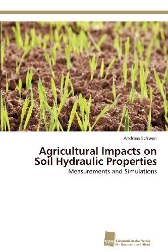 Cover for Andreas Schwen · Agricultural Impacts on Soil Hydraulic Properties: Measurements and Simulations (Paperback Book) (2012)