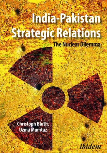 Cover for Christoph Bluth · India-Pakistan Strategic Relations: The Nuclear Dilemma (Paperback Book) [New edition] (2020)