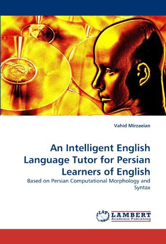 Cover for Vahid Mirzaeian · An Intelligent English Language Tutor for Persian Learners of English: Based on Persian Computational Morphology and Syntax (Paperback Bog) (2011)