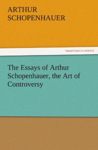 Cover for Arthur Schopenhauer · The Essays of Arthur Schopenhauer, the Art of Controversy (Tredition Classics) (Pocketbok) (2011)