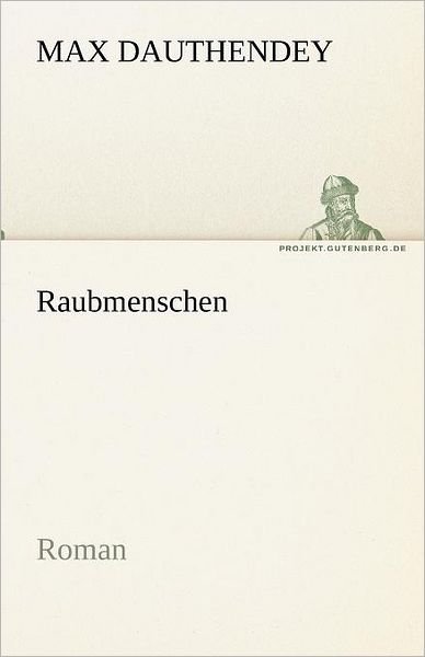 Cover for Max Dauthendey · Raubmenschen: Roman (Tredition Classics) (German Edition) (Taschenbuch) [German edition] (2012)