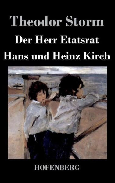 Cover for Theodor Storm · Der Herr Etatsrat / Hans Und Heinz Kirch (Hardcover bog) (2016)