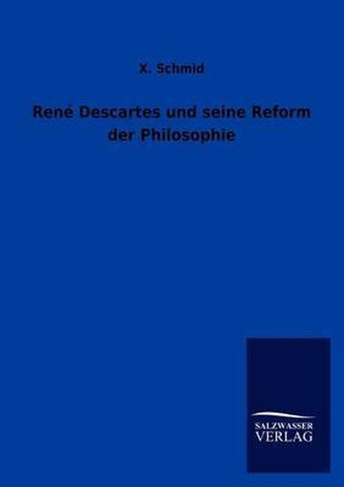Cover for X Schmid · Rene Descartes und seine Reform der Philosophie (Taschenbuch) [German edition] (2012)