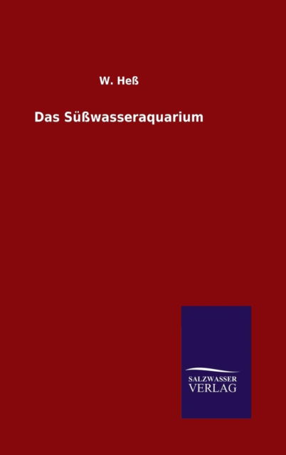 Cover for W Hess · Das Susswasseraquarium (Gebundenes Buch) (2015)