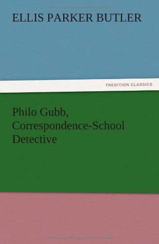 Cover for Ellis Parker Butler · Philo Gubb, Correspondence-school Detective (Paperback Book) (2012)