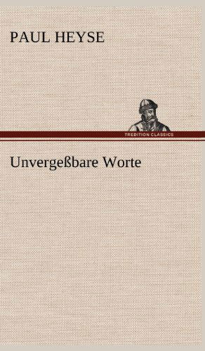 Cover for Paul Heyse · Unvergessbare Worte (Hardcover Book) [German edition] (2012)