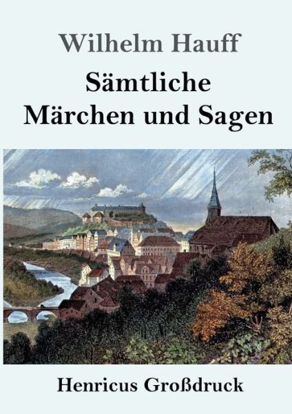 Cover for Wilhelm Hauff · Samtliche Marchen und Sagen (Grossdruck) (Taschenbuch) (2019)