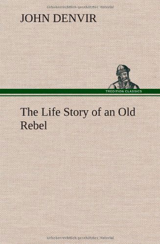 Cover for John Denvir · The Life Story of an Old Rebel (Hardcover Book) (2012)