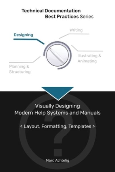 Cover for Marc Achtelig · Technical Documentation Best Practices - Visually Designing Modern Help Systems and Manuals (Paperback Book) (2020)