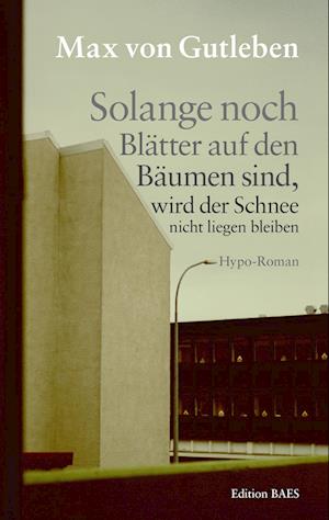 Cover for Max von Gutleben · Solange noch Blätter auf den Bäumen sind, wird der Schnee nicht liegen bleiben (Paperback Book) (2014)