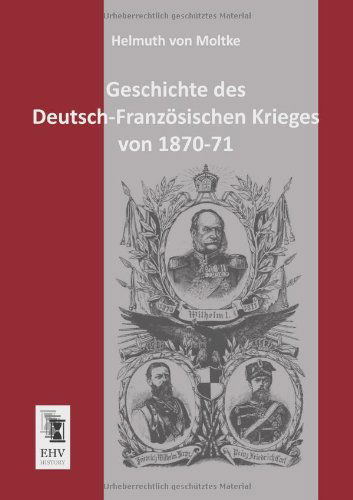 Cover for Helmuth Von Moltke · Geschichte Des Deutsch-franzoesischen Krieges Von 1870-71 (Paperback Book) [German edition] (2013)