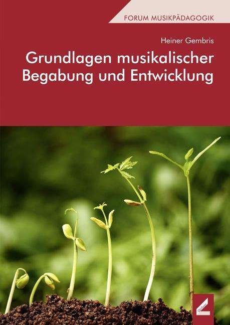 Gembris · Grundlagen Musikalischer Begabung Und Entwicklung (Book) (2024)