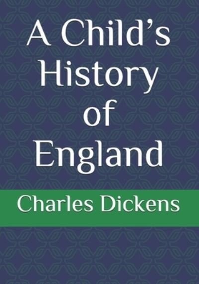 A Child's History of England - Charles Dickens - Bücher - Reprint Publishing - 9783959403139 - 7. Januar 2021