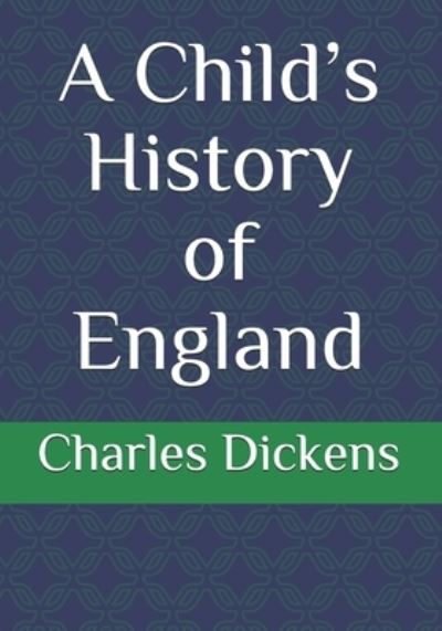 A Child's History of England - Charles Dickens - Books - Reprint Publishing - 9783959403139 - January 7, 2021