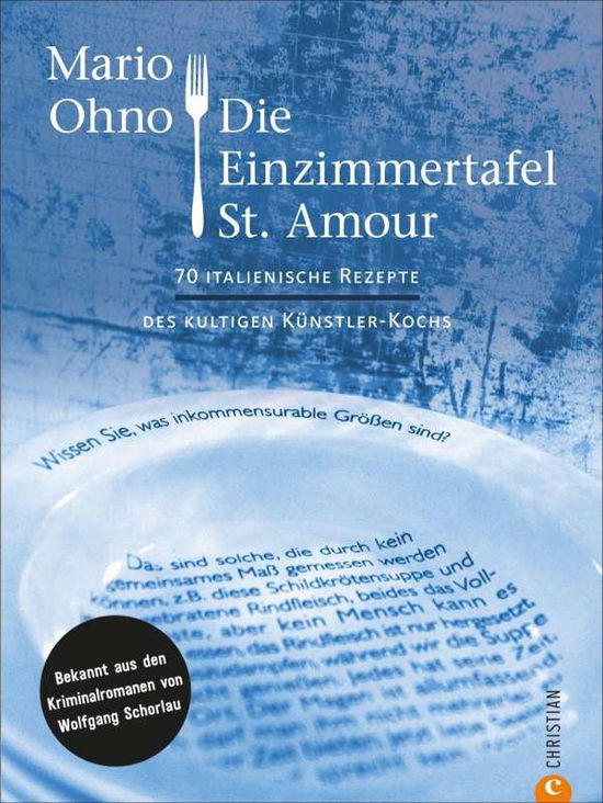 Cover for Mario Ohno · Kochbuch: Mario Ohno - Die Einzimmertafel St. Amour. Die besten 70 italienischen Rezepte des kultigen Künstlerkoches. Bekannt aus den Kriminalromanen von Wolfgang Schorlau. (Gebundenes Buch) (2020)