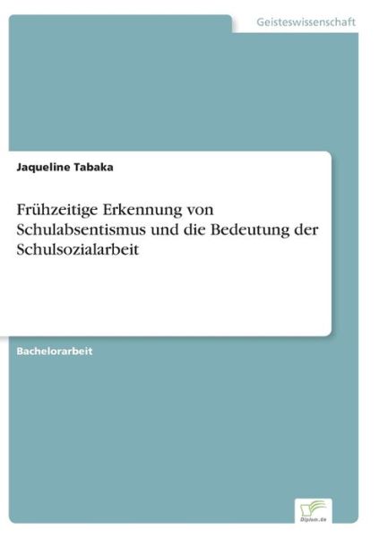 Cover for Jaqueline Tabaka · Fruhzeitige Erkennung von Schulabsentismus und die Bedeutung der Schulsozialarbeit (Taschenbuch) (2021)