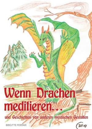 Wenn Drachen meditieren ... - Ferrari - Books -  - 9783990936139 - 