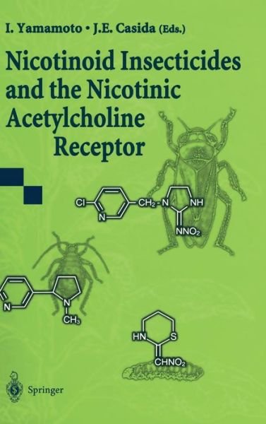 I Yamamoto · Nicotinoid Insecticides and the Nicotinic Acetylcholine Receptor (Hardcover Book) (1999)