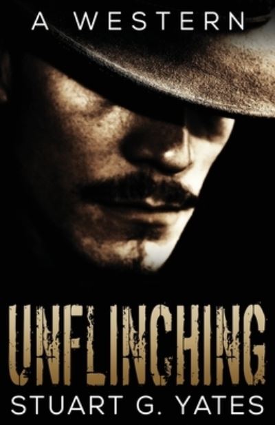 Cover for Stuart G Yates · Unflinching - Unflinching (Paperback Book) (2021)