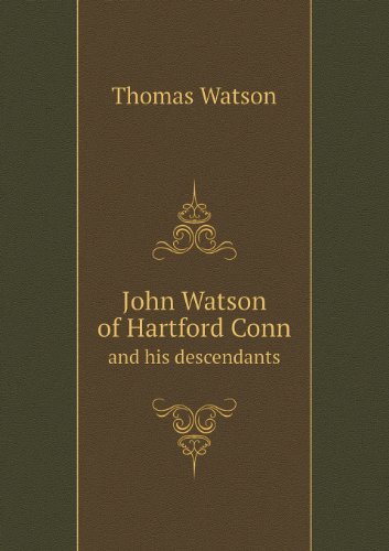 John Watson of Hartford Conn and His Descendants - Thomas Watson - Books - Book on Demand Ltd. - 9785518666139 - August 27, 2013