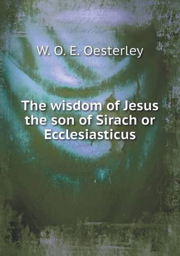 Cover for W. O. E. Oesterley · The Wisdom of Jesus the Son of Sirach or Ecclesiasticus (Paperback Book) (2013)