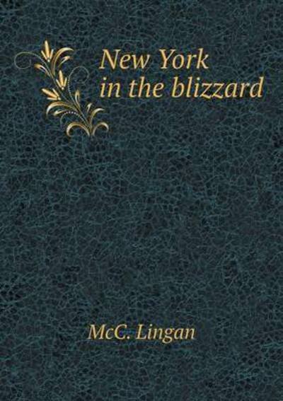 New York in the Blizzard - N a Jennings - Bøker - Book on Demand Ltd. - 9785519263139 - 8. februar 2015