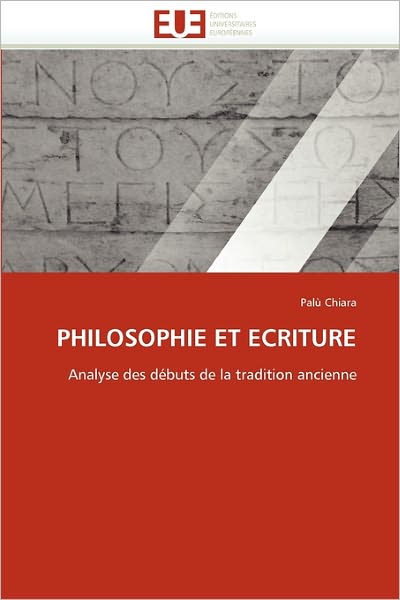 Cover for Palù Chiara · Philosophie et Ecriture: Analyse Des Débuts De La Tradition Ancienne (Paperback Book) [French edition] (2018)