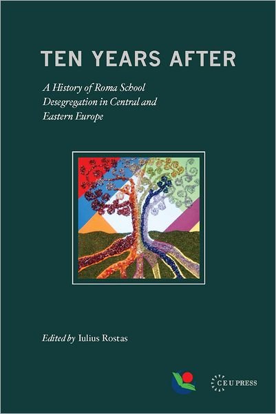 Cover for Iulius Rostas · Ten Years After: A History of Roma School Desegregation in Central and Eastern Europe (Hardcover bog) (2012)